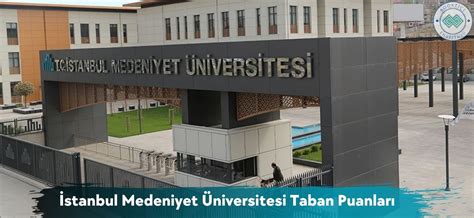 istanbul medeniyet üniversitesi bölümleri ve taban puanları